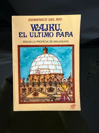 Wajku, el último papa: Según la profecía Malaquias