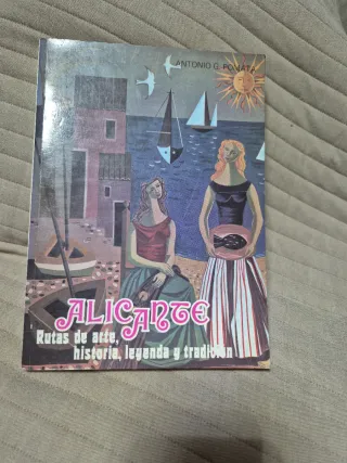 Alicante: rutas de artes historia leyenda y tradic