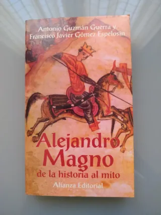 Alejandro Magno: De La Historia Al Mito