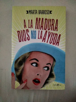 A la madura Dios no la ayuda (Ficción) (Spanish...