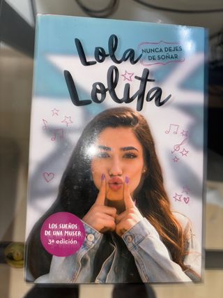 Nunca dejes de soñar (Lola Lolita 2): La histor...