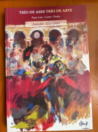 Libro Trío de Ases Trío de Arte,Pepe Luis, Curro..