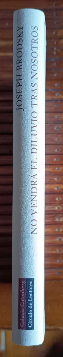 JOSEPH BRODSKY. NO VENDRÁ EL DILUVIO TRAS NOSOTROS