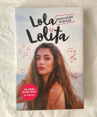 Nunca dejes de bailar (Lola Lolita 1): Los sueñ...