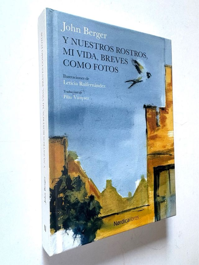 John Berger Y NUESTROS ROSTROS, MI VIDA, BREVES...