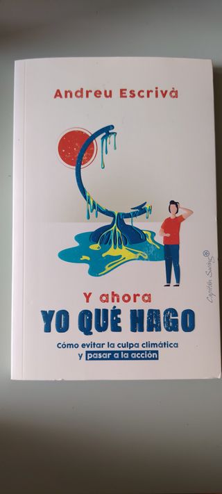 Y ahora yo qué hago: Cómo evitar la culpa climá...