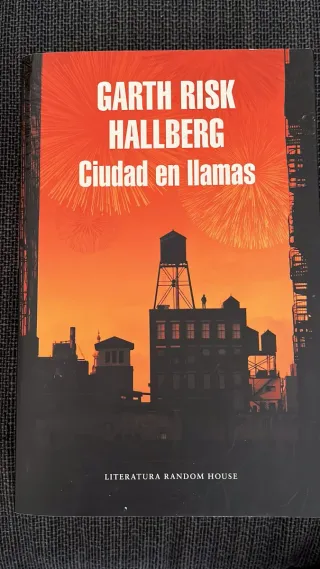 “Ciudad en llamas”, Garth Risk Hallberg. Random Ho