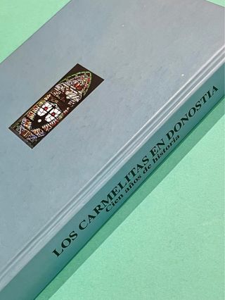 LOS CARMELITAS EN DONOSTIA - Cien años de Historia