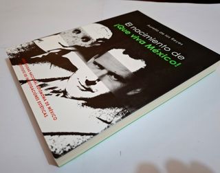 A. DE LOS REYES: EL NACIMIENTO DE ¡QUE VIVA MÉXICO