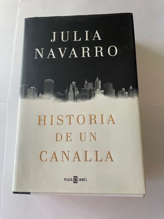 Historia de un canalla. Julia Navarro