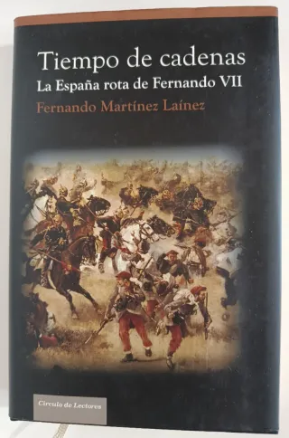 Tiempo de cadenas: la España rota de Fernando VII