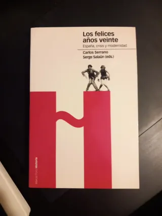 Los felices años veinte España, crisis y modern...