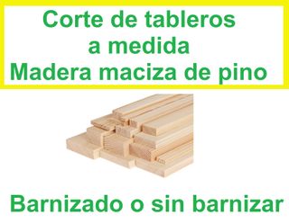 Tableros a medida. Corte. Madera maciza de pino