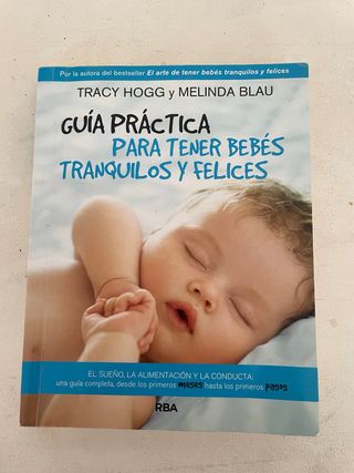 Guía práctica para tener bebés tranquilos y fel...