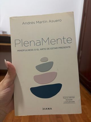 Plena mente: Mindfulness o el arte de estar pre...