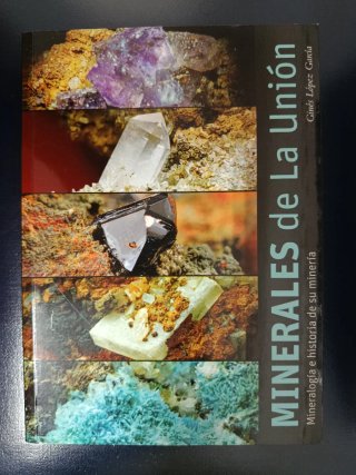 Minerales de La Unión: Mineralogía e Historia d...