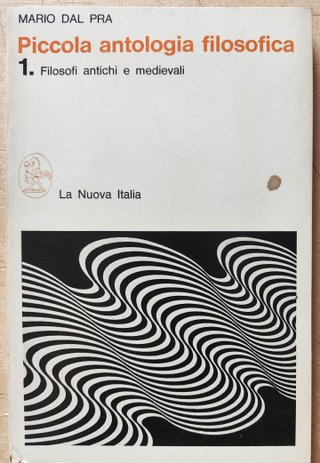 M. Dal Pra, Piccola antologia filosofica V.1.