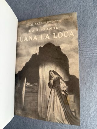 1938 JUANA LA LOCA SU VIDA SU TIEMPO SU CULPA