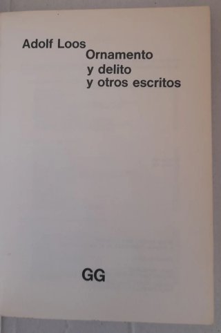 Adolf Loos: ornamento y delito y otros escritos