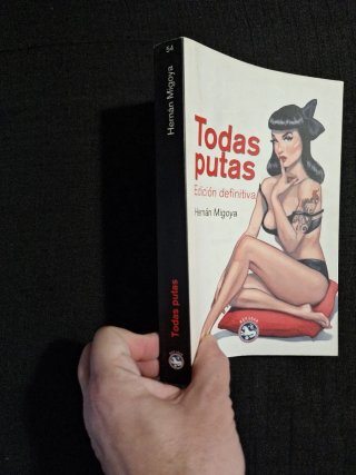 Hernán Migoya. Todas putas (Edición definitiva)