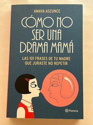 Cómo no ser una drama mamá las 101 frases de tu...