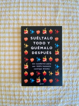 Suéltalo todo y quémalo después