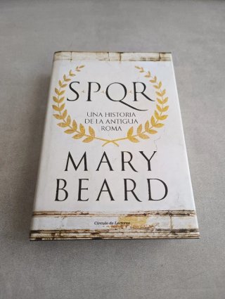 SPQR. UNA HISTORIA DE LA ANTIGUA ROMA. MARY BEARD.