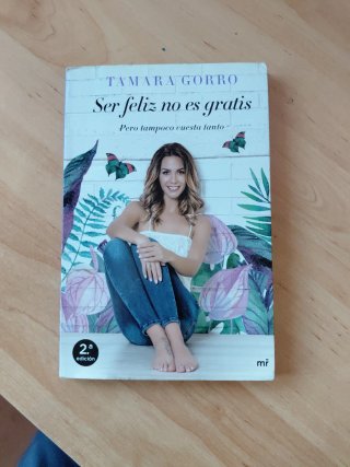 Ser feliz no es gratis. Tamara Gorro