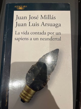 La vida contada por un sapiens a un neandertal ...
