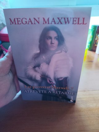 Atrévete a retarme. Serie Las guerreras Maxwell 7