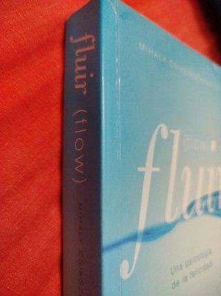 Fluir (Flow) Una psicología de la felicidad