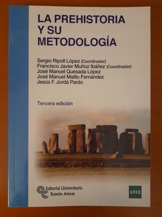 La Prehistoria y su metodología. 3ª Edición