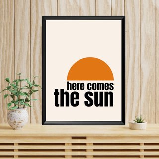 Stampa "Here comes the sun" Poster e Cornice 40x30