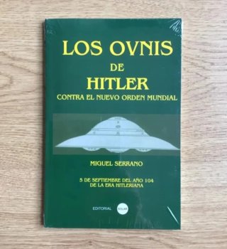 Miguel Serrano - Los ovnis de Hitler