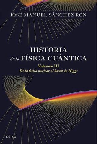 Sanchez Ron. Historia física cuántica. 3 vols.