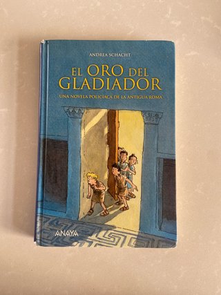 El oro del gladiador Una novela policíaca de la...