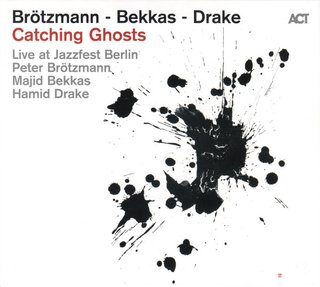 Brötzmann* - Bekkas* - Drake* - Catching Ghosts (C