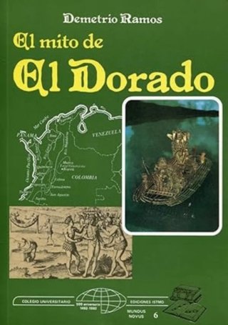 El mito del Dorado (Ensayo histórico - Conquista)