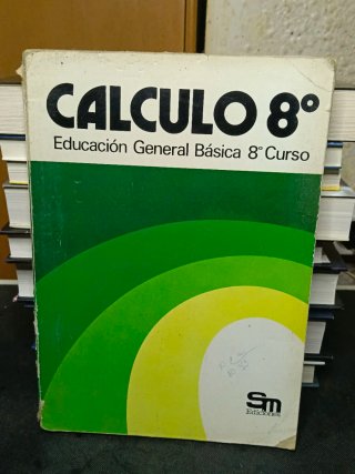 Calculo. Libro de 8° de la EGB. Matemáticas 1981