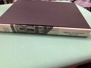 "Milano ricostruisce 1945-1954", un volume storico