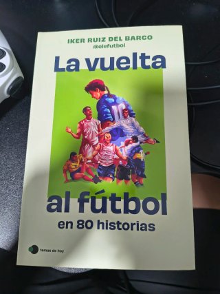 La vuelta al fútbol en 80 historias