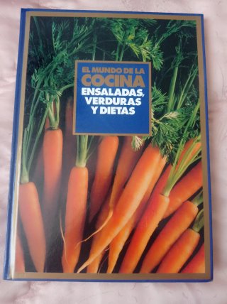 El mundo de la cocina. Ensaladas, verduras y di...
