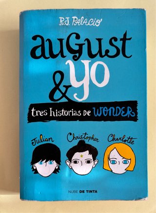 Wonder. August y yo : tres historias de Wonder