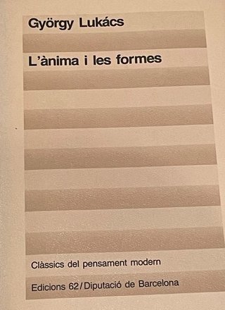Lukács, György. L’ ànima i les formes.