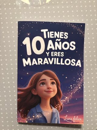 ¡Tienes 10 Años y Eres Maravillosa! Historias I...