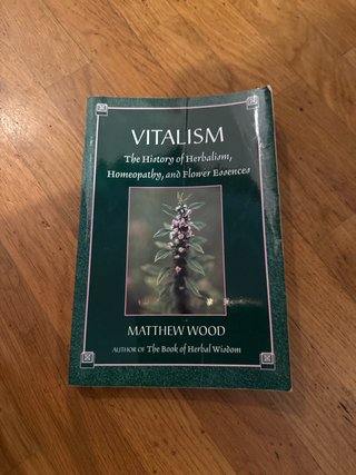 Vitalism: The History of Herbalism, Homeopathy, an