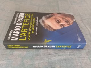 Mario Draghi. L'artefice. La vera storia dell'u...