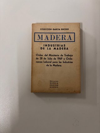 Madera. Industrias de la madera Ordenanza laboral