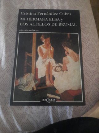 Mi hermana Elba ; y Los altillos de Bruma