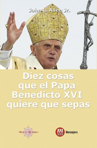 Diez cosas que el Papa Benedicto XVI quiere sepas